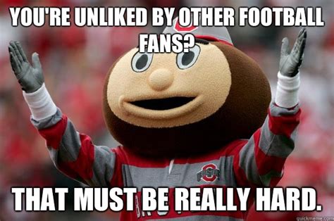 Anti ohio state memes - Apr 15, 2020 · The Buckeye State will absorb us all. Barry Hannah, an author who mastered the American grotesque, delivers a line in his novel Ray that will stick with me forever. It’s at the end of a passage where the eponymous narrator trashes Ohio, calling it “silly” and “the worst state in the union.”. Ray recalls a late-night conversation with ... 